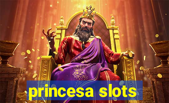 princesa slots