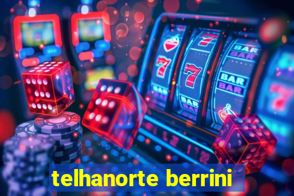 telhanorte berrini