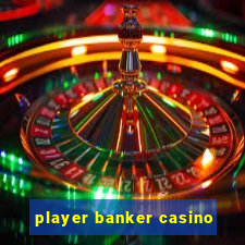 player banker casino