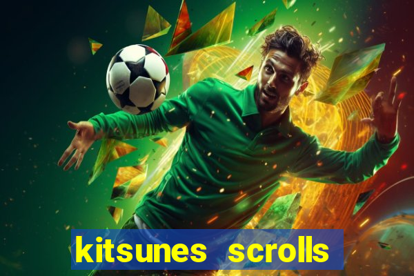 kitsunes scrolls expanded edition slot free play