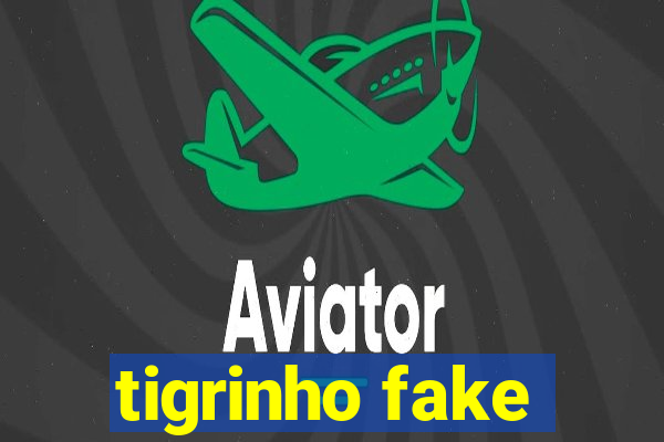 tigrinho fake