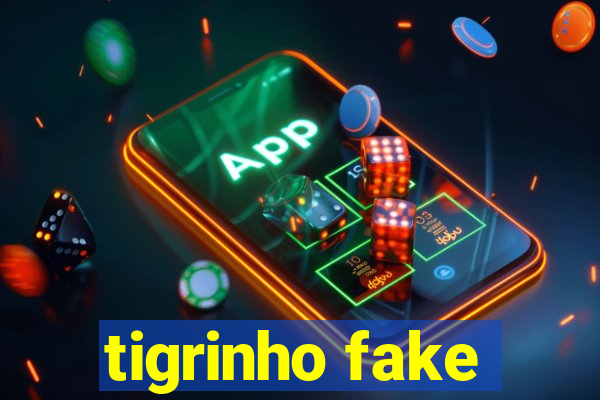 tigrinho fake