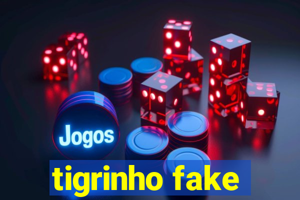 tigrinho fake