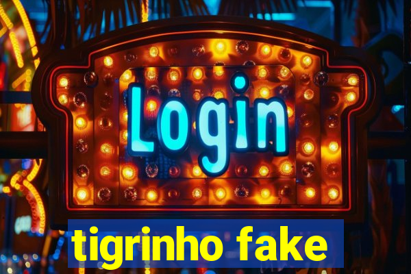 tigrinho fake