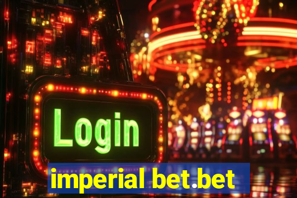 imperial bet.bet