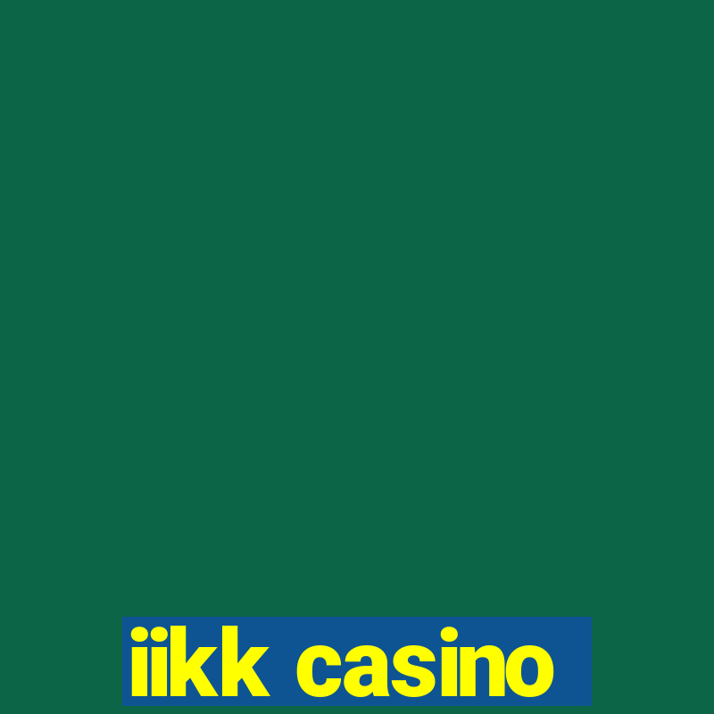 iikk casino