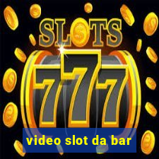 video slot da bar