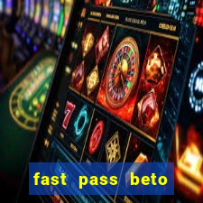 fast pass beto carrero valor