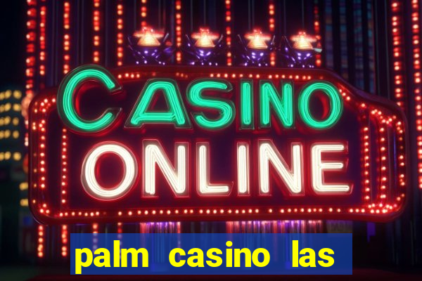 palm casino las vegas nevada