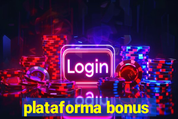 plataforma bonus