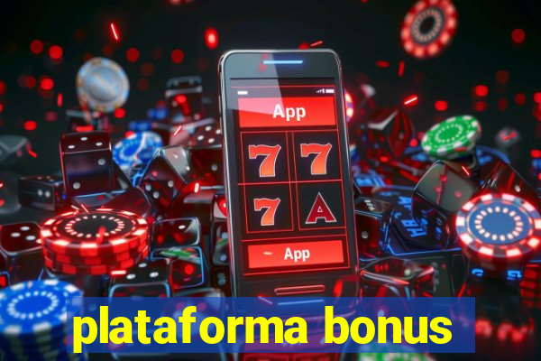 plataforma bonus