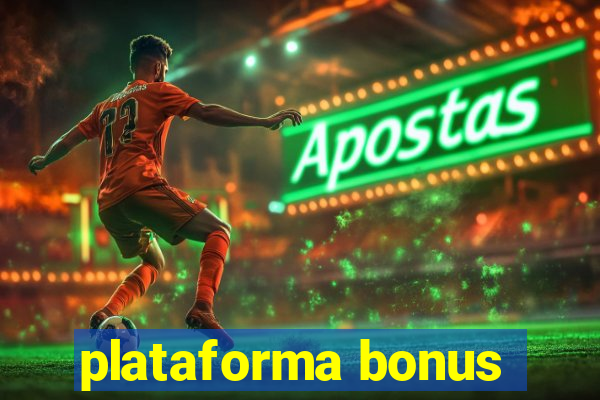 plataforma bonus