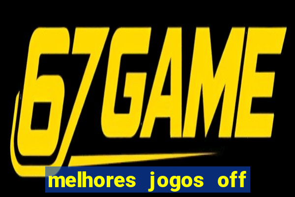 melhores jogos off line android