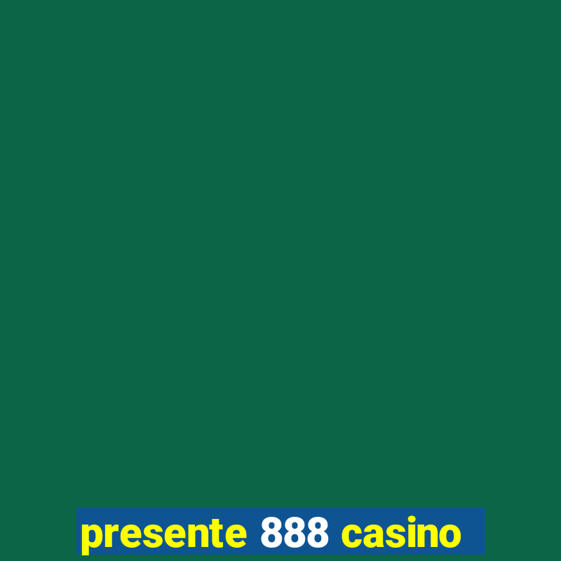 presente 888 casino