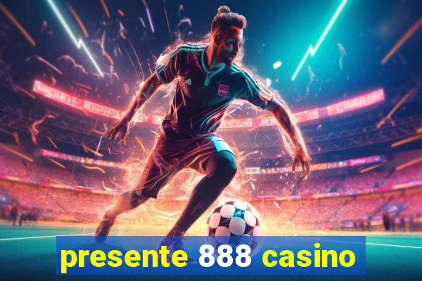 presente 888 casino