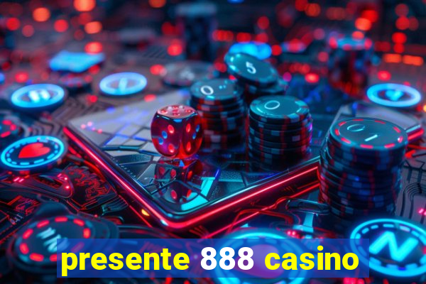 presente 888 casino