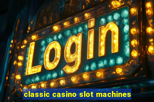 classic casino slot machines