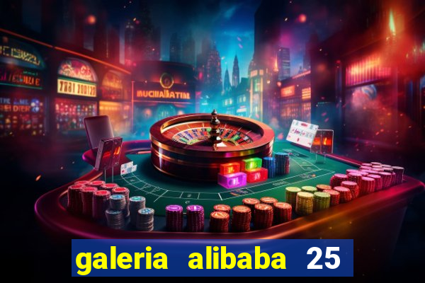 galeria alibaba 25 de mar?o