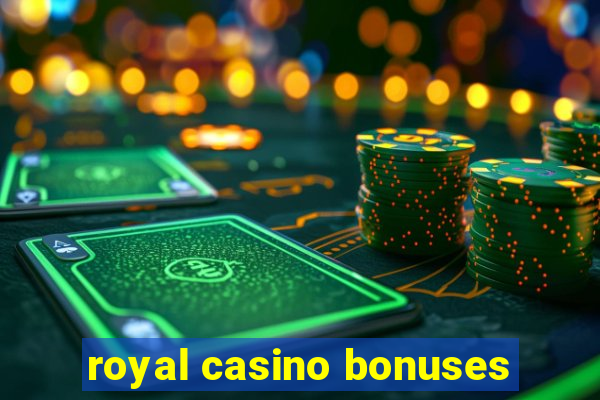 royal casino bonuses