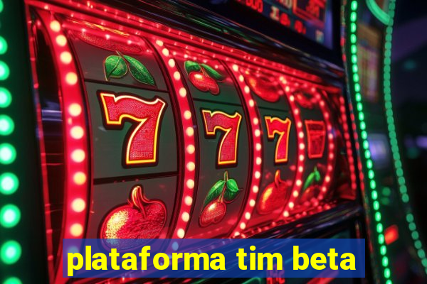 plataforma tim beta