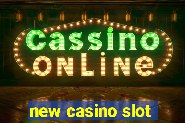 new casino slot