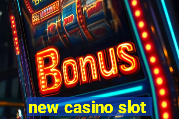 new casino slot