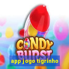 app jogo tigrinho