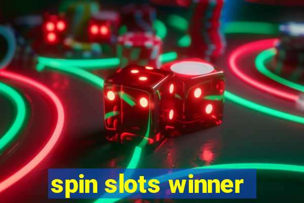 spin slots winner