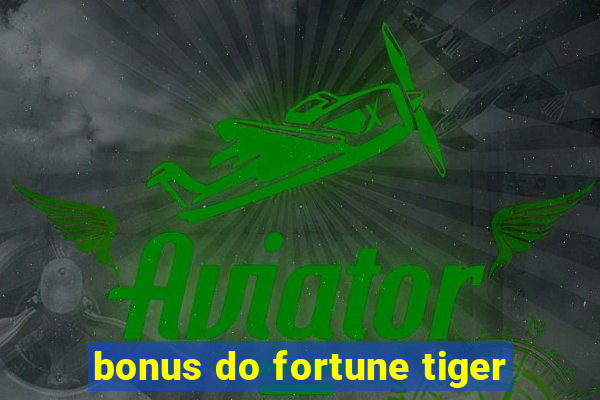 bonus do fortune tiger