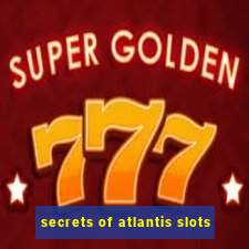 secrets of atlantis slots