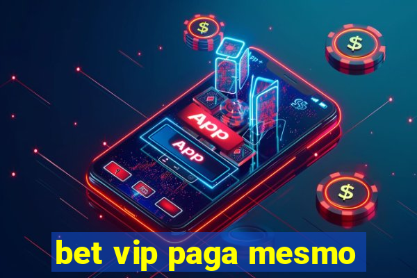 bet vip paga mesmo