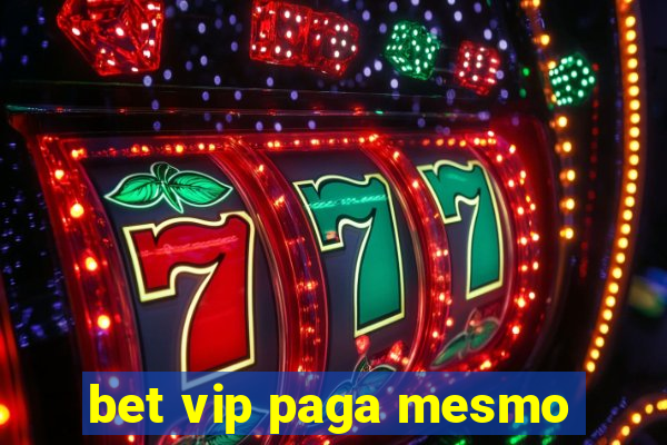 bet vip paga mesmo