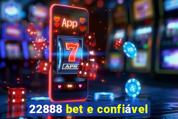 22888 bet e confiável