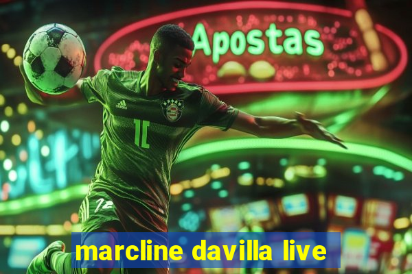 marcline davilla live