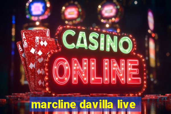 marcline davilla live