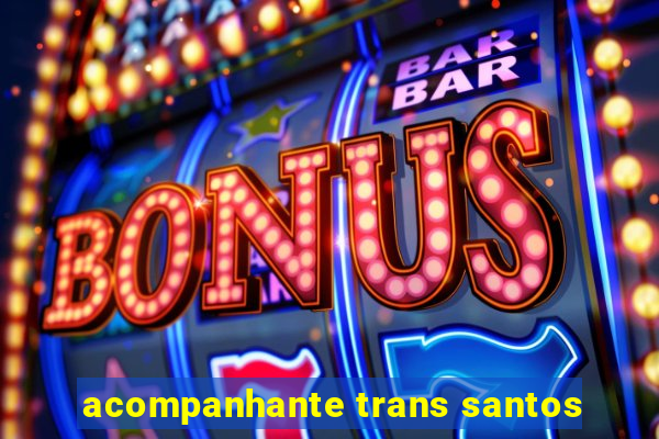 acompanhante trans santos