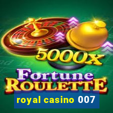 royal casino 007