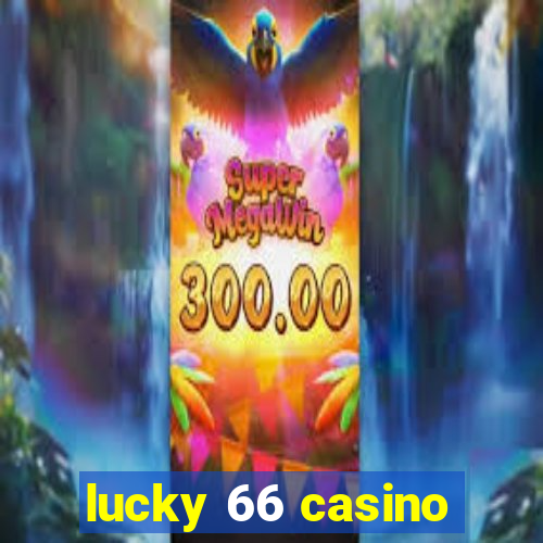 lucky 66 casino