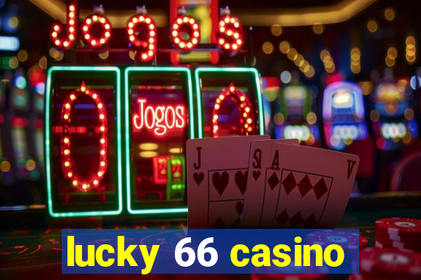 lucky 66 casino