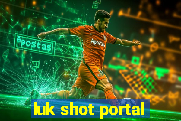 luk shot portal