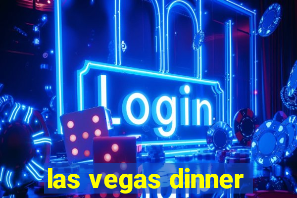 las vegas dinner