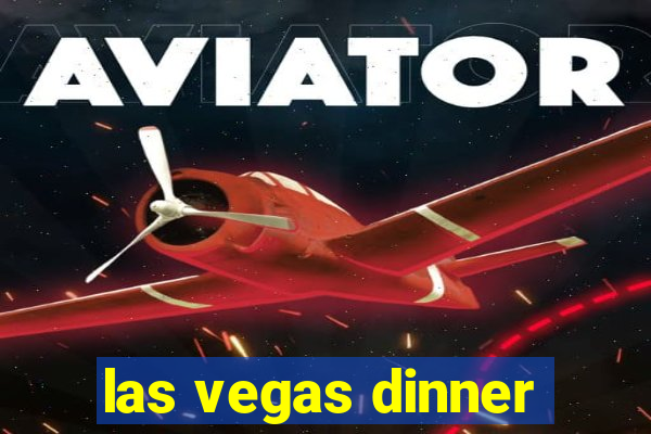 las vegas dinner