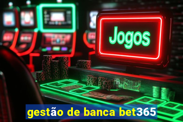 gestão de banca bet365