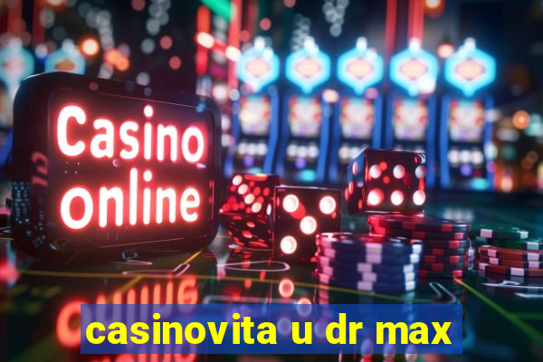 casinovita u dr max