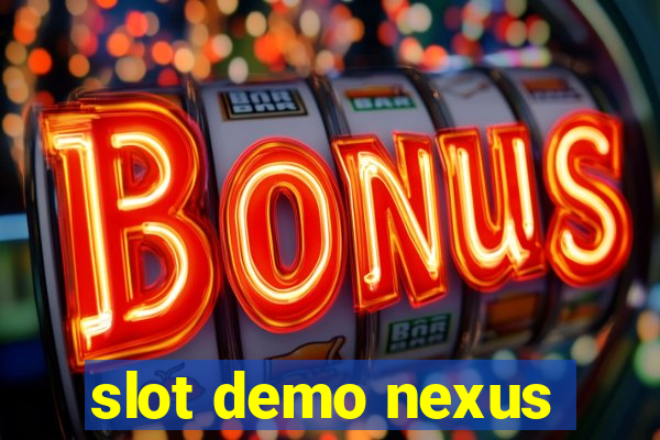 slot demo nexus