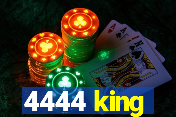 4444 king