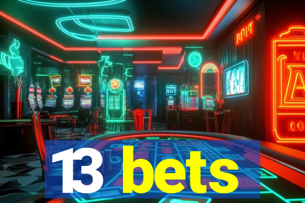 13 bets