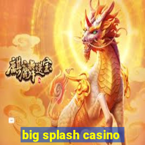 big splash casino