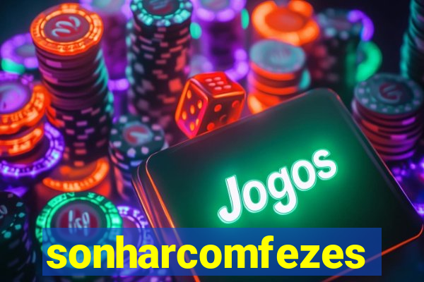 sonharcomfezes