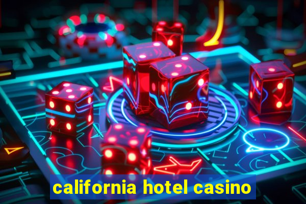 california hotel casino